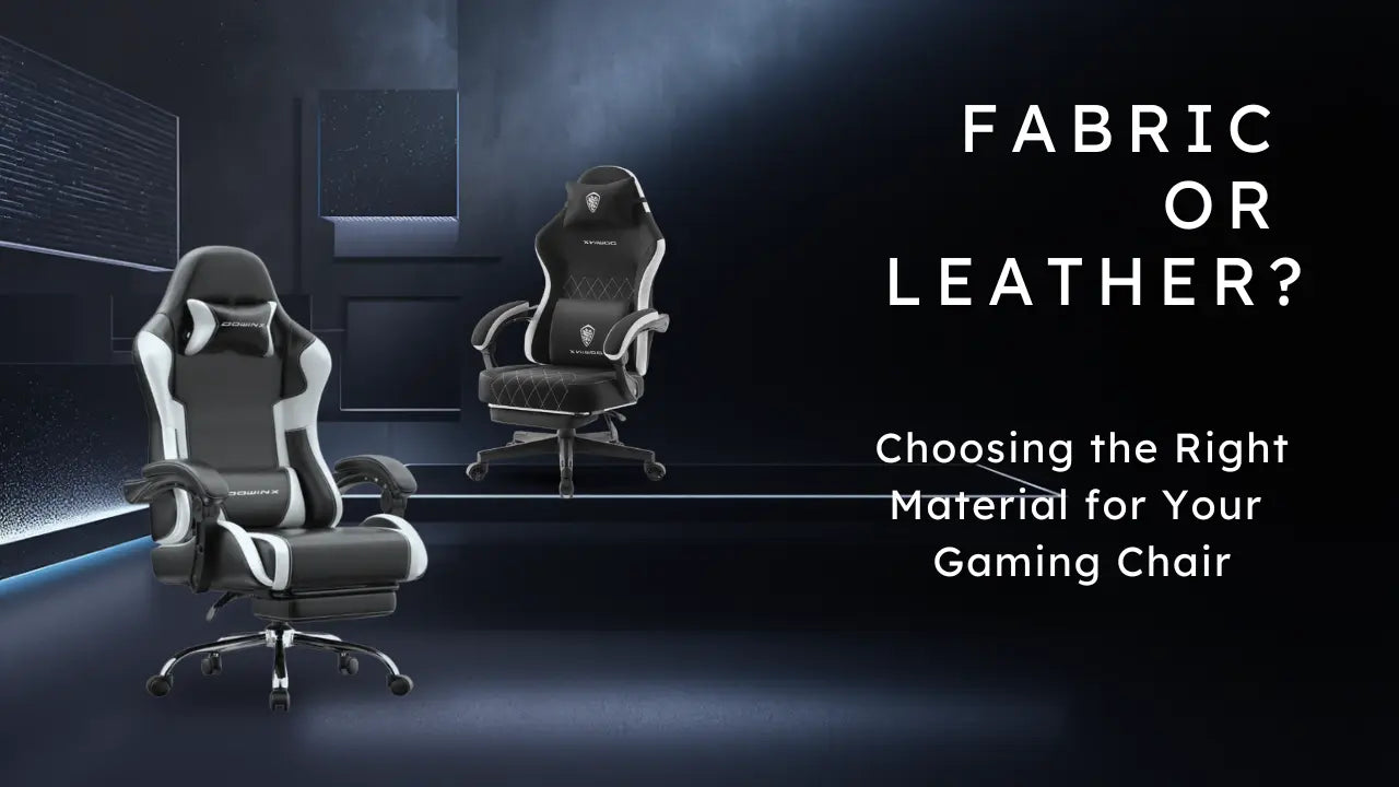 Fabric or Leather? Choosing the Right Material for Your Gaming Chair DOWINX GAMING CHAIR