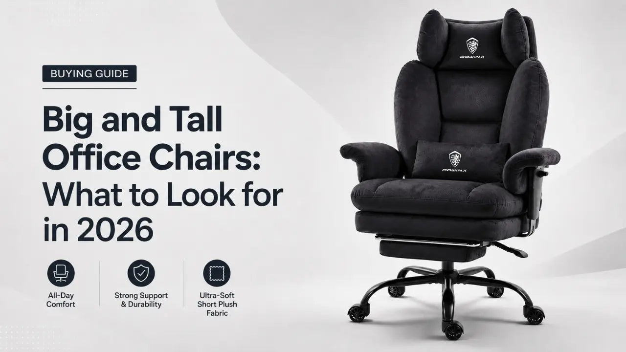 Big and Tall Office Chairs: What to Look for in 2026 DOWINX GAMING CHAIR